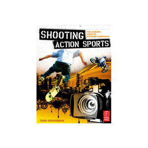 Focal Press - Shooting Action Sports by Todd Grossman